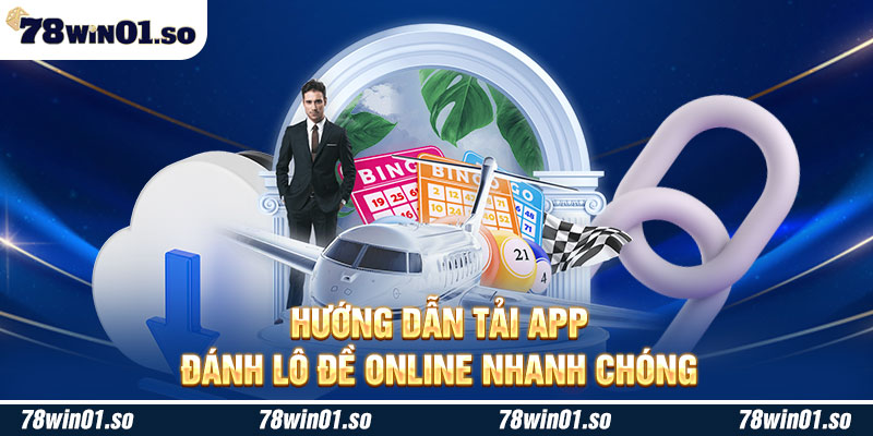 Hướng dẫn tải app đánh lô đề online nhanh chóng