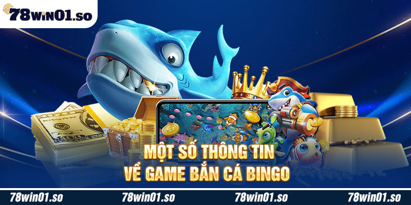 Một số thông tin về game bắn cá Bingo