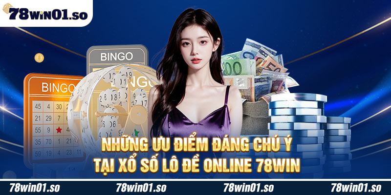 Những điểm đáng chú ý tại xổ số lô đề online 78win