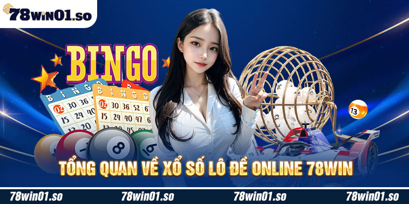 Tổng quan về xổ số lô đề online 78win